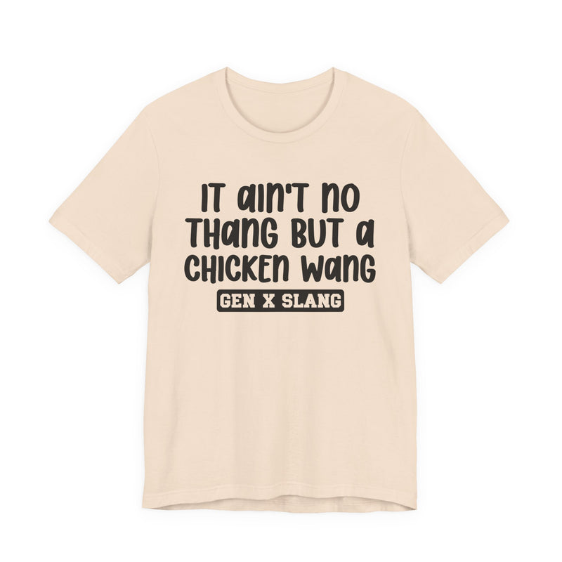 It Ain't No Thang But A Chicken Wang — Bold Statement T‑Shirt