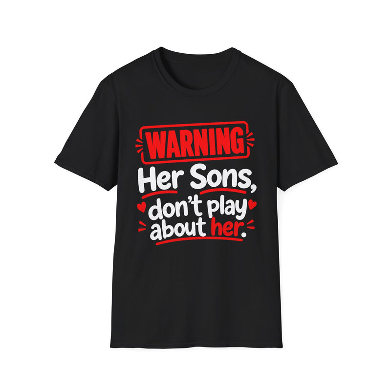 Warning — Her Sons Don’t Play About Her — Tee back view: lettering reading 'WARNING - HER SONS DON’T PLAY ABOUT HER'. Street Talk Designs family statement apparel.
