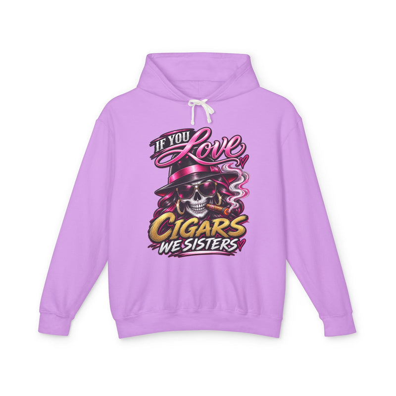 If You Love Cigars We Sisters — Vintage Smokers Hoodie