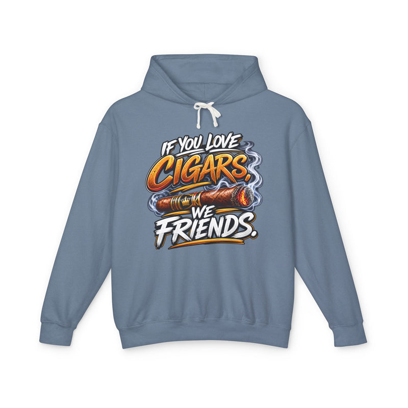 If You Love Cigars We Friends-Cigar Lovers Hoodie