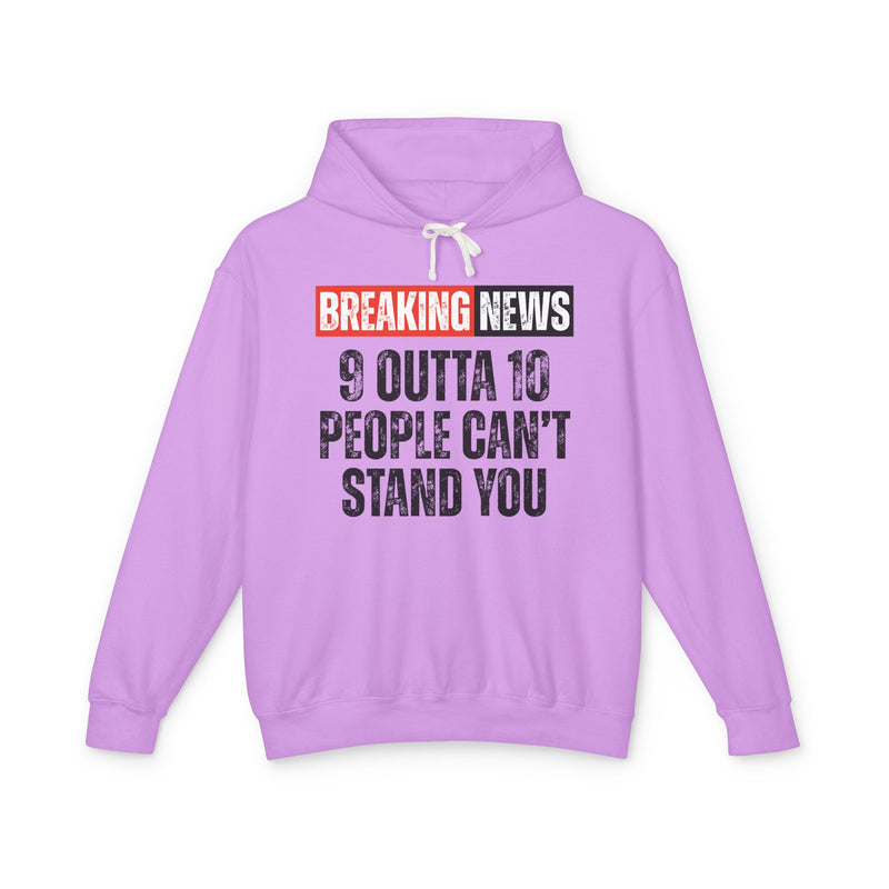 Breaking News: 9 Outta 10 People Can't Stand You-Funny News Alert Hoodie