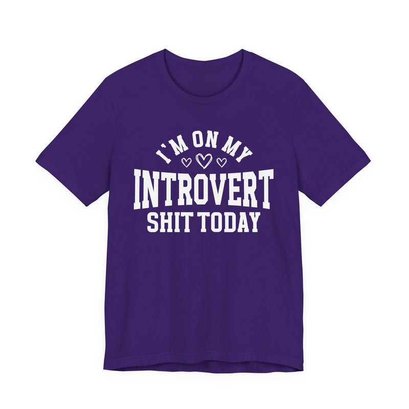 I'm On My Introvert Shit Today — T-Shirt