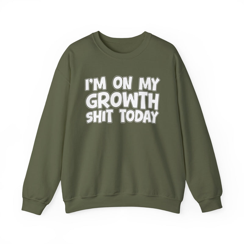 I'm On My Growth Shit Today - Sweatshirt
