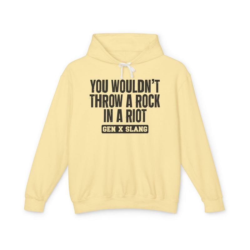 You Wouldn't Throw A Rock In A Riot — Gen X Slang Hoodie