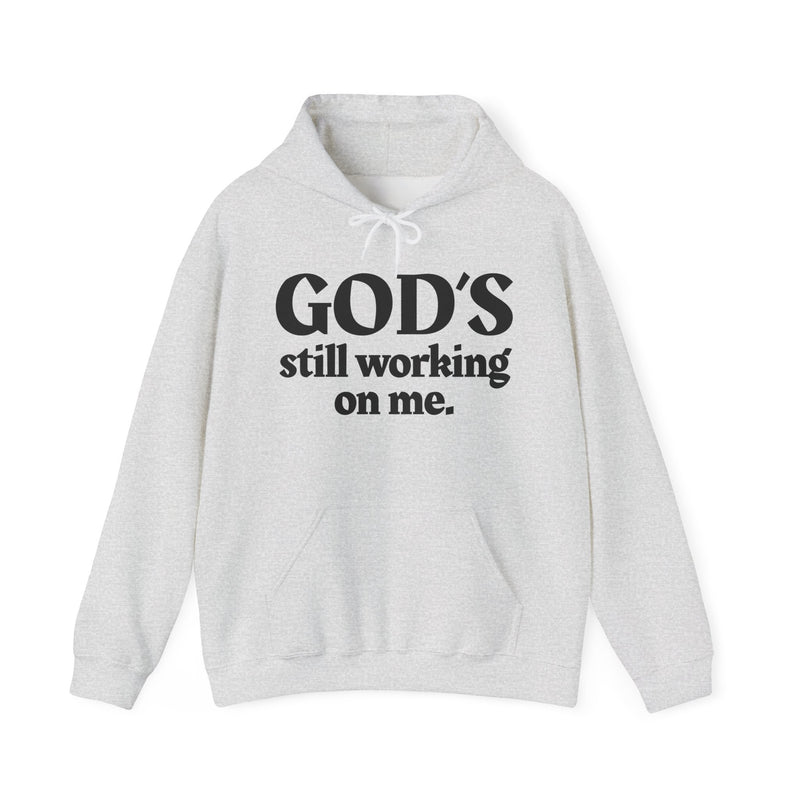 God's Still Working On Me — Inspirational Spiritual Hoodie