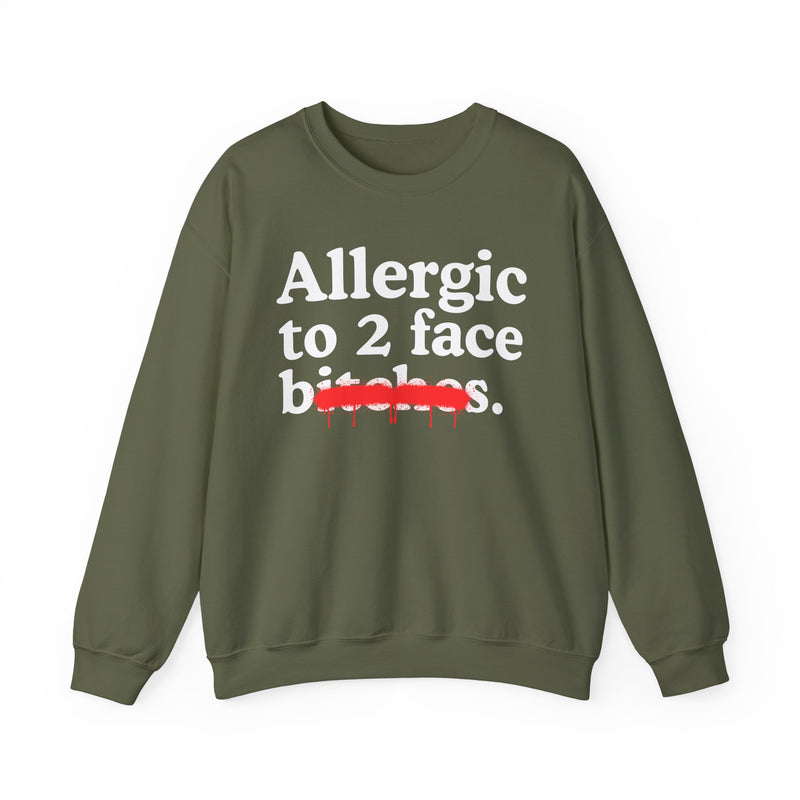 Allergic To 2 Face Bitches — Sarcastic Sassy Statement Sweatshirt