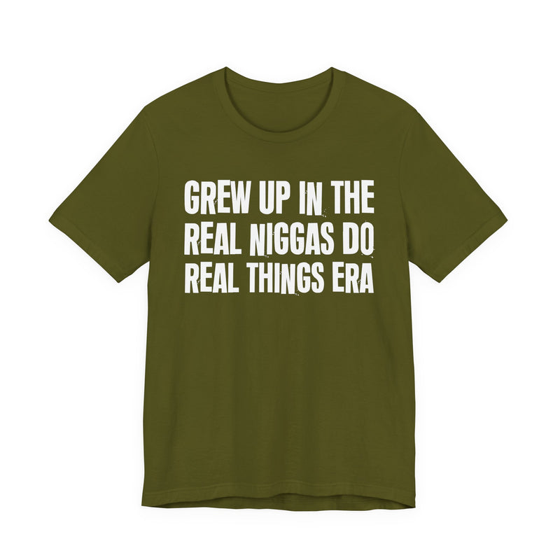 Grew Up In The Real Niggas Do Real Things Era
