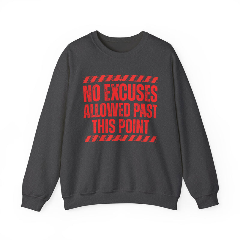 No Excuses Allowed Past This Point-Sweatshirt