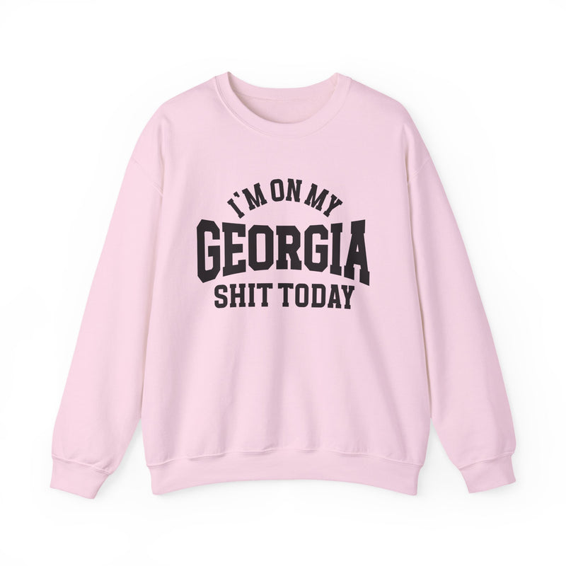 I'm On My Georgia Shit Today — Sweatshirt