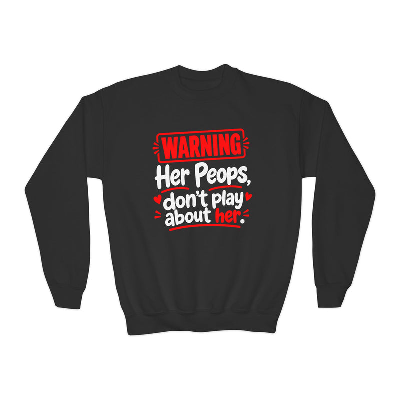 Her Peos Don't Play About Her- Youth Sweatshirt
