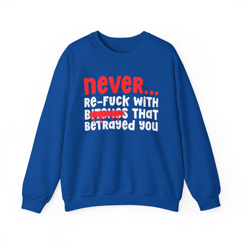 Never Re-Fuck Wit Bitches That Betrayed You (Blurred Version) - Urban Warning Sweatshirt
