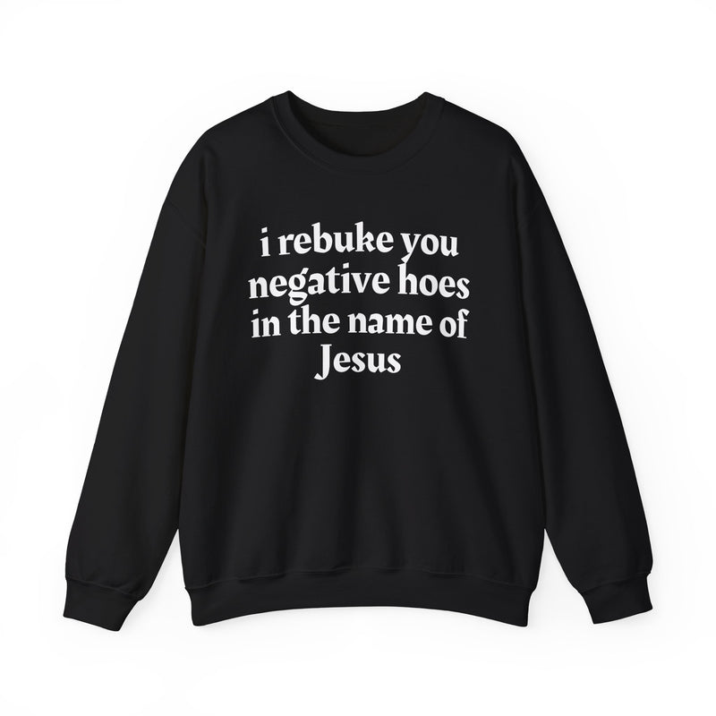 I Rebuke You Negative Hoes In The Name Of Jesus