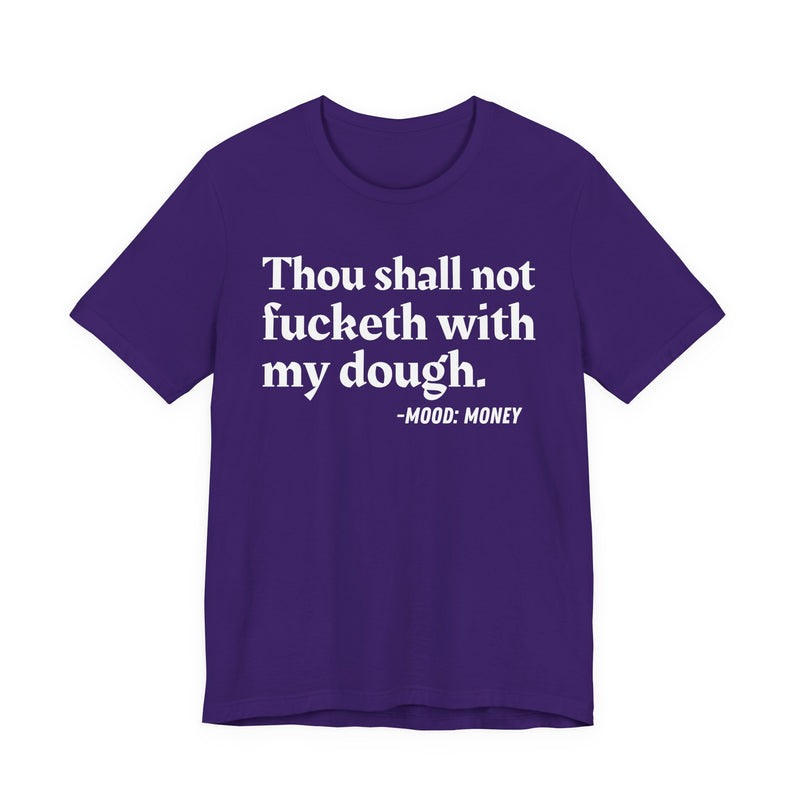 Thou Shall Not Fucketh With My Dough - Hoodie