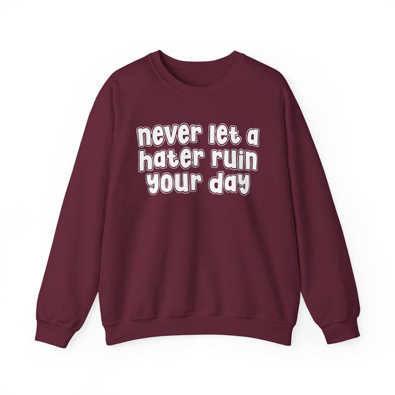 Never Let A Hater Ruin Your Day - Motivational Money Talk Sweatshirt