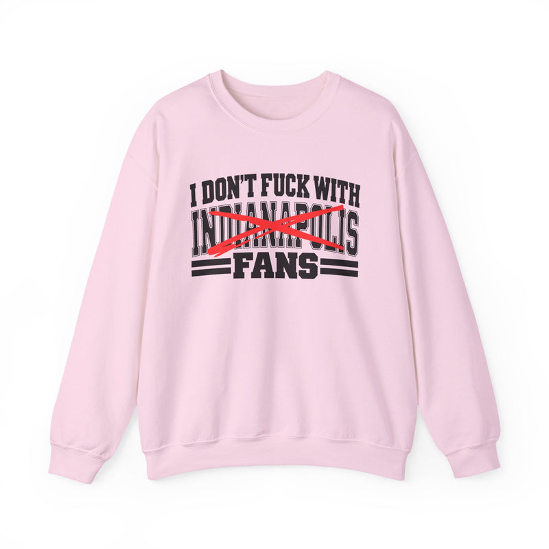 I Don't Fuck With Indianapolis Fans — Bold Anti-Sports Fans Sweatshirt