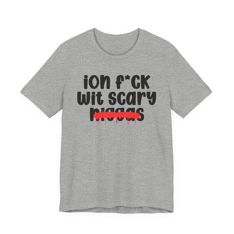 ION Fuck Wit Scary Niggas - Brutally Direct Statement Tee