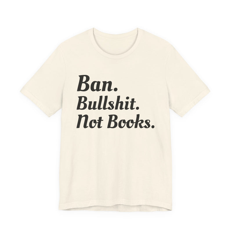 Ban Bullshit Not Books — T-Shirt fabric detail close-up: BAN BULLSHIT NOT BOOKS in bold statement lettering. Street Talk Designs politics and power statement apparel.
