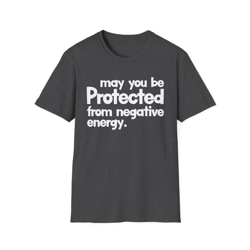 May You Be Protected From Negative Energy — T-Shirt alternate view 6: MAY YOU BE PROTECTED FROM NEGATIVE ENERGY in bold statement lettering. Street Talk Designs protection statement apparel.