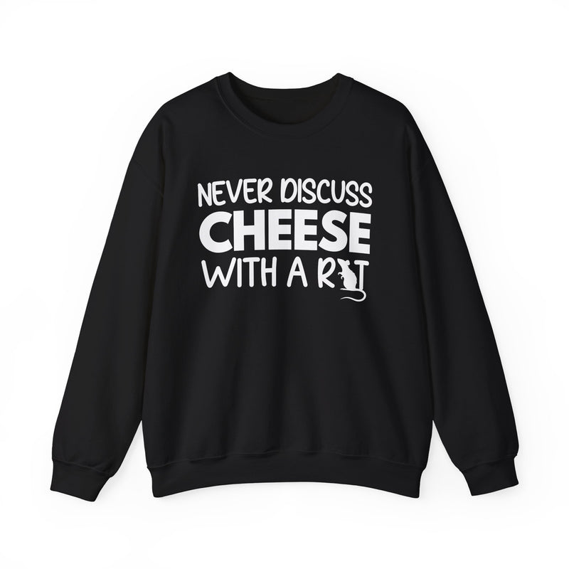 Never Discuss Cheese with a Rat Sweatshirt