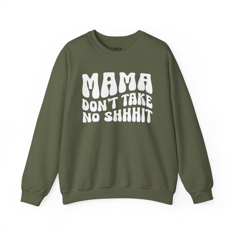 Mama Don't Take No Shhhit — Sweatshirt alternate view 6: MAMA DON'T TAKE NO SHHHIT in bold statement lettering. Street Talk Designs mama statement apparel.