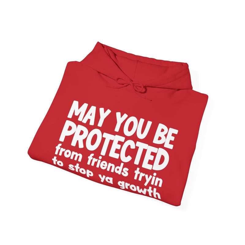 May You Be Protected From Friends Tryin To Stop Ya Growth Funny Sarcastic Prayer Hoodie