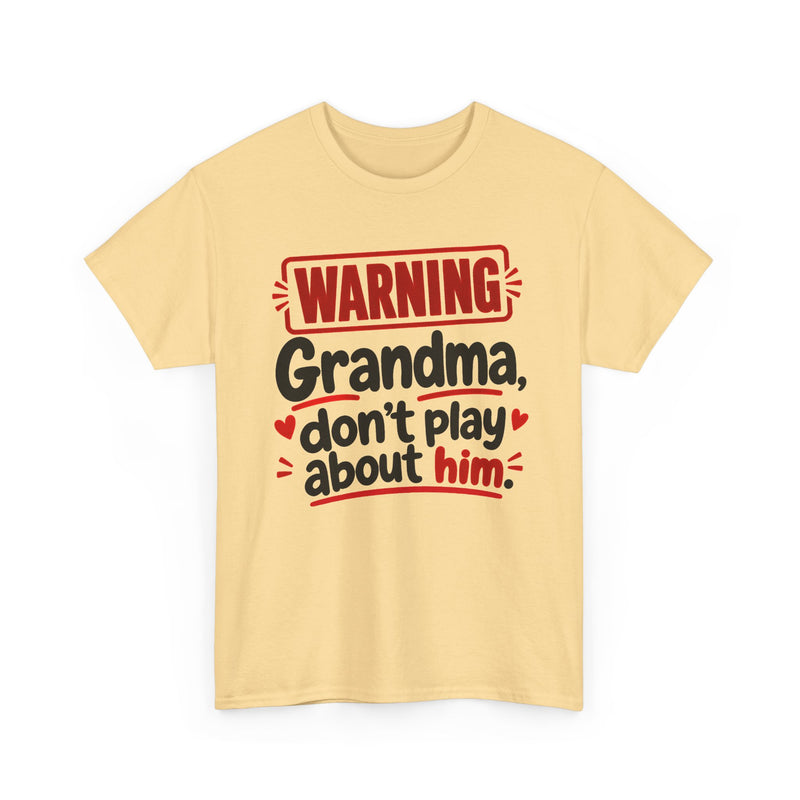Grandma, Don't Play About Him - Adult Parent Child T-shirt