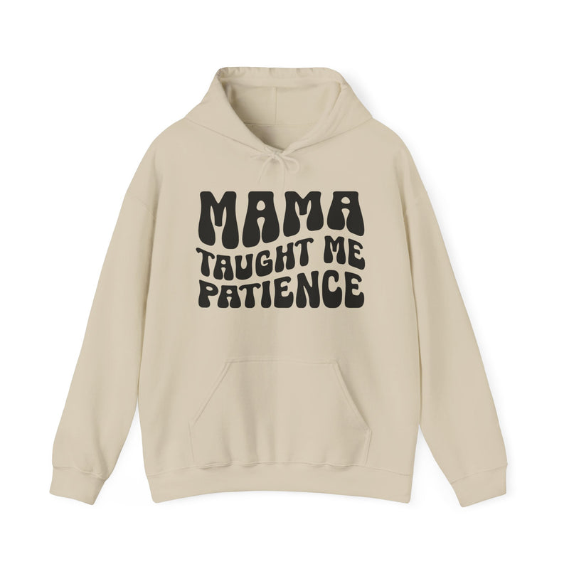 Mama Taught Me Patience — Hoodie alternate view 4: MAMA TAUGHT ME PATIENCE in bold statement lettering. Street Talk Designs mama statement apparel.
