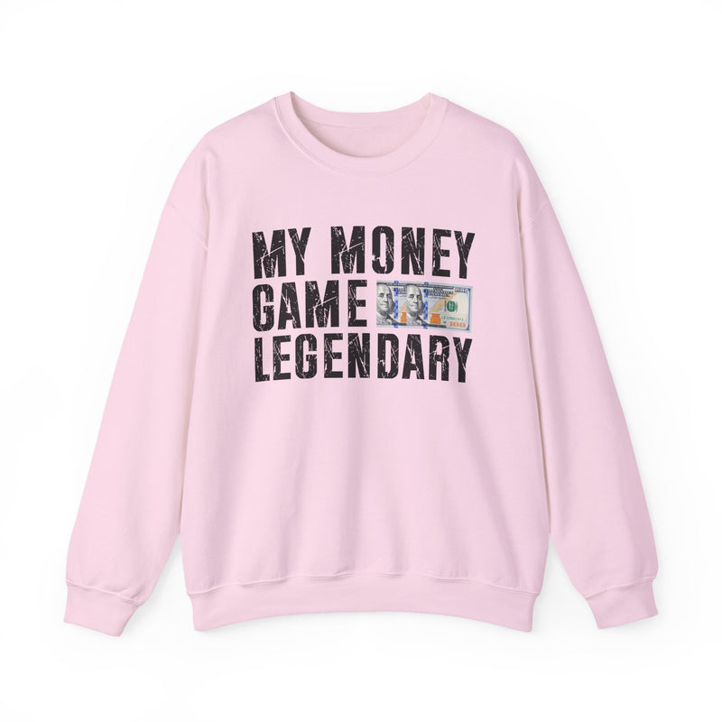 My Money Game Legendary — Sweatshirt