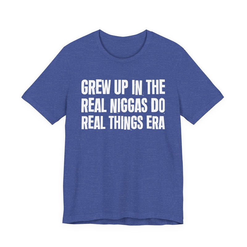 Grew Up In The Real Niggas Do Real Things Era