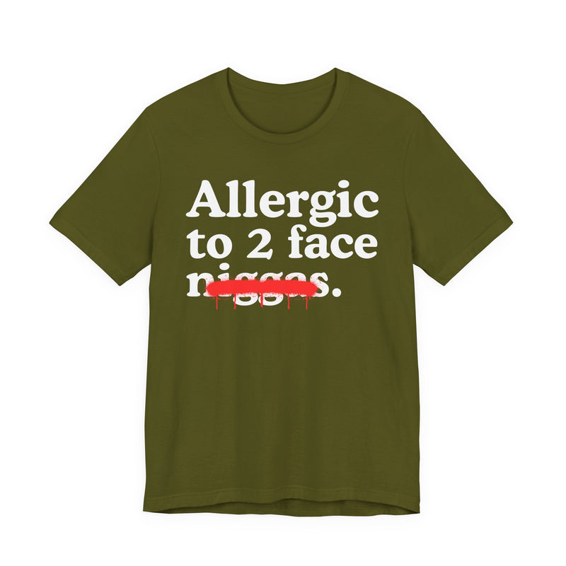 Allergic To 2 Face Niggas — Funny Reaction T-Shirt