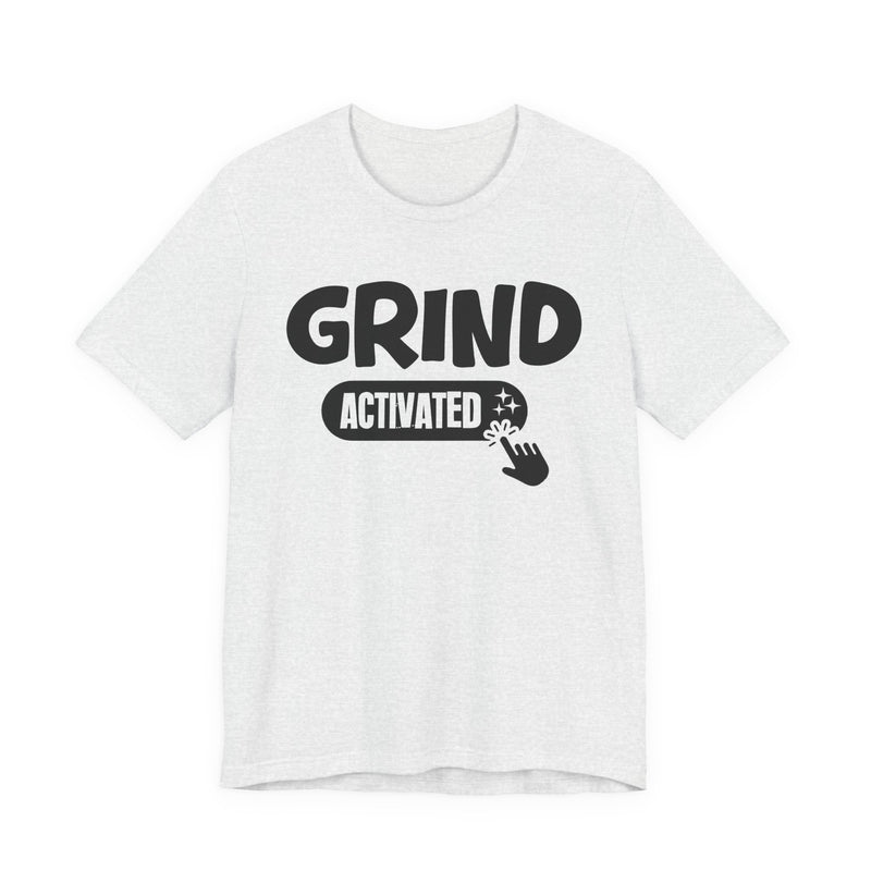 Grind Activated — Motivational T-Shirt