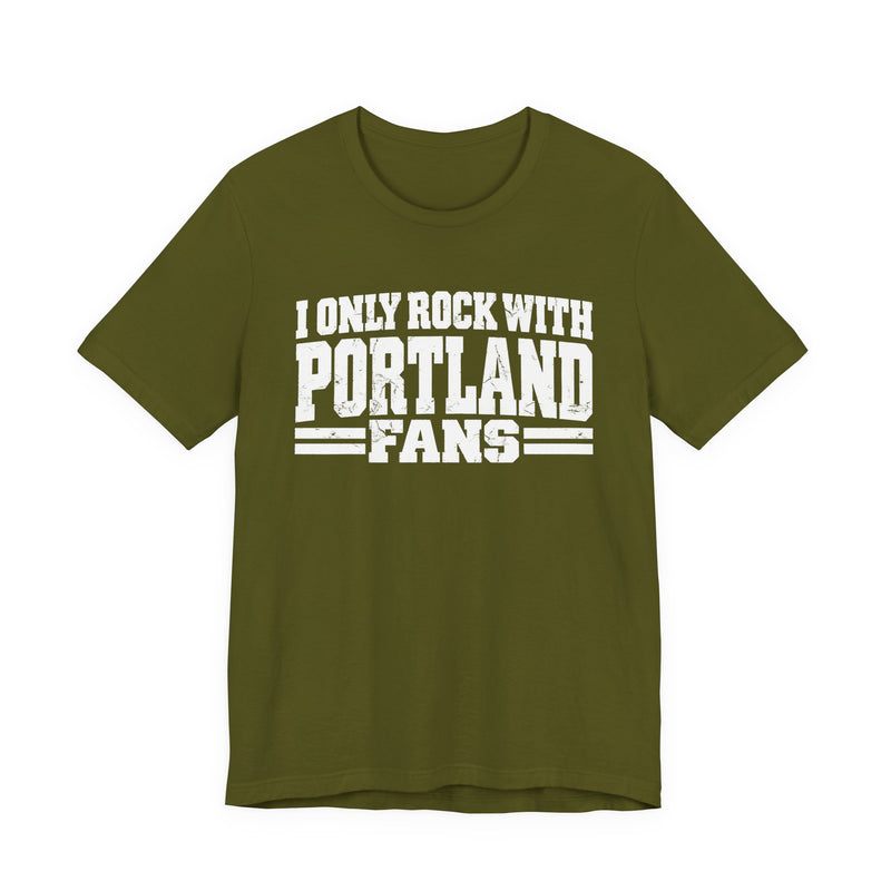 I Only Rock With Portland Fans — T-Shirt alternate view 6: I ONLY ROCK WITH PORTLAND FANS in bold statement lettering. Street Talk Designs sports statement apparel.