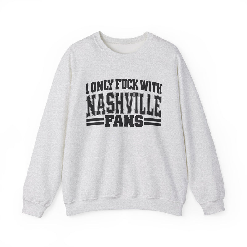 Sweatshirt with bubble lettering reading I ONLY FUCK WITH NASHVILLE FANS, front view.
