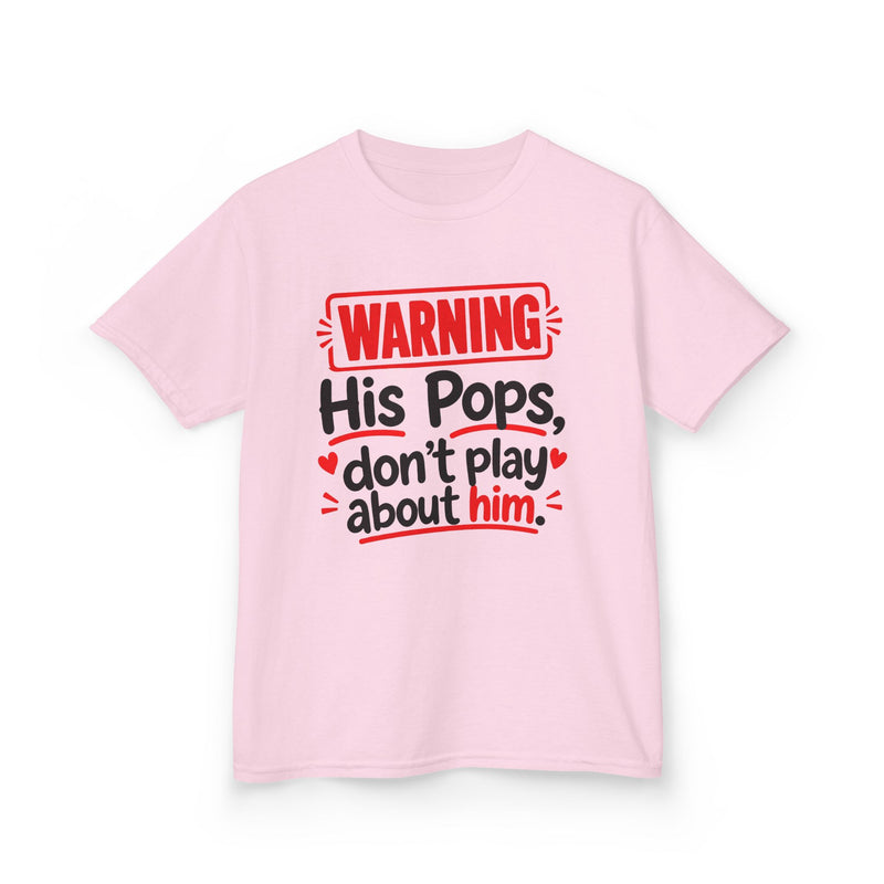 Warning His Pops Don’t Play About Him - Kids T-Shirt