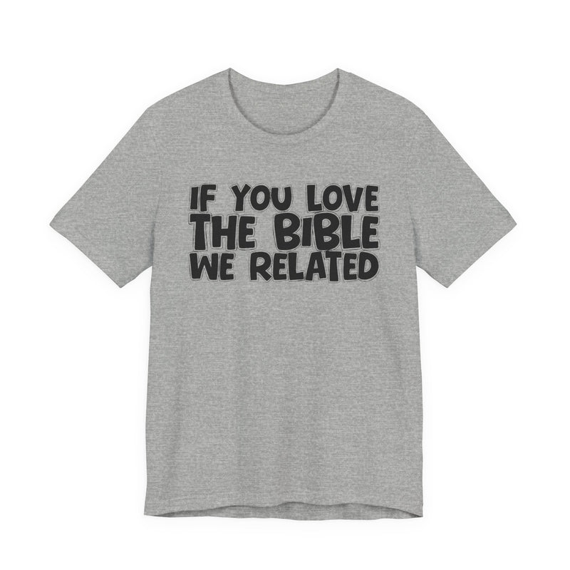 If You Love The Lord We Related — Inspirational Faith T-Shirt