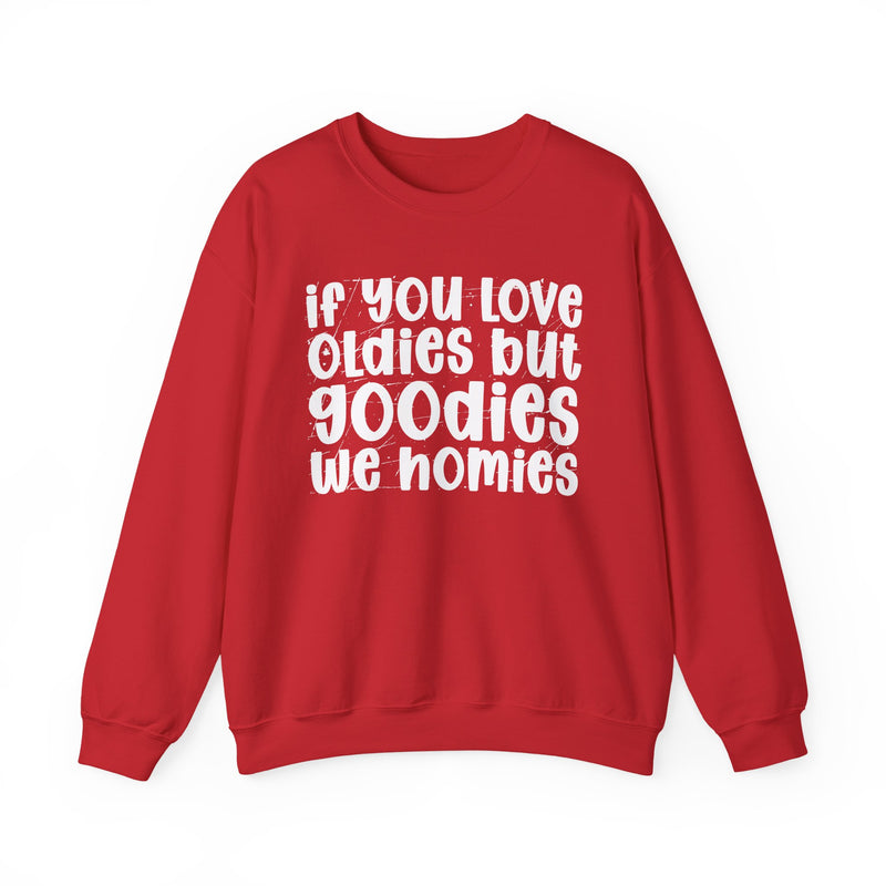 If You Love Oldies But Goodies We Homies — Reggaeton Fan Sweatshirt