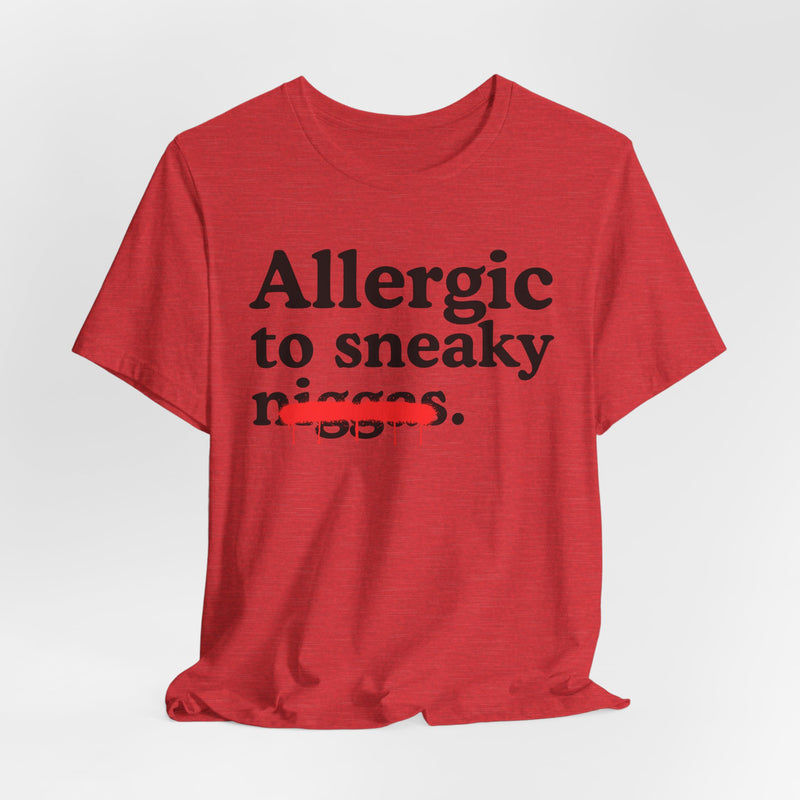 Allergic To Sneaky Niggas — Funny Reaction T-Shirt