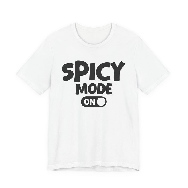 Spicy Mode On — Motivational Positive Graphic T-Shirt