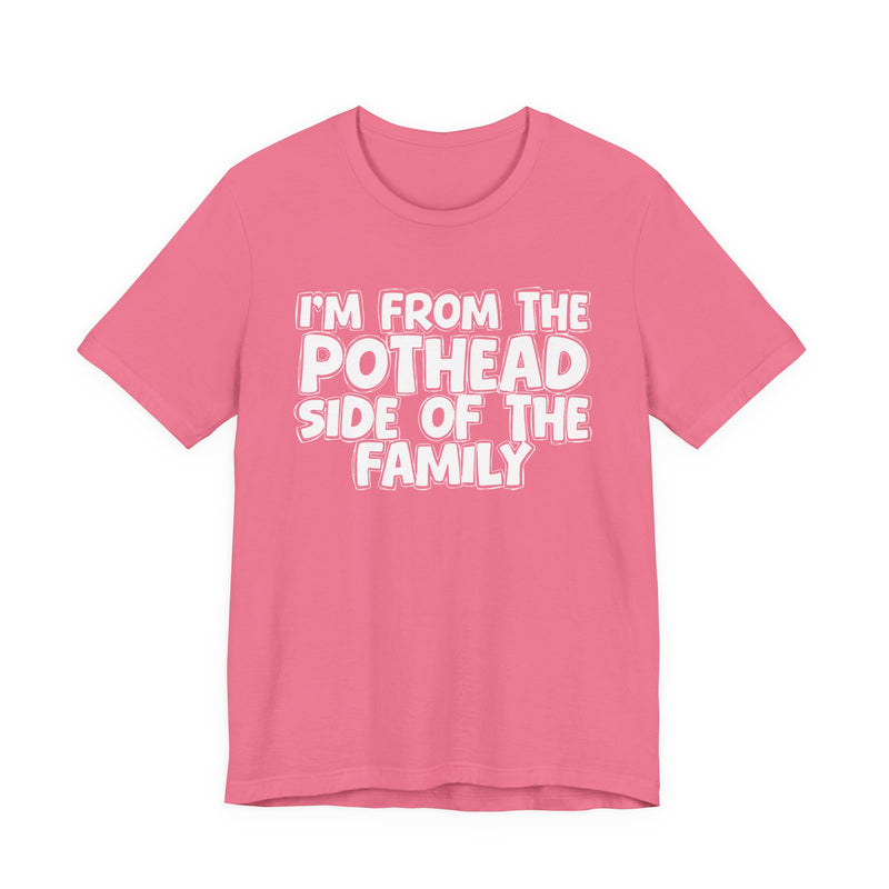 I'm From The Pothead Side of the Family — Funny Family Pride T-Shirt