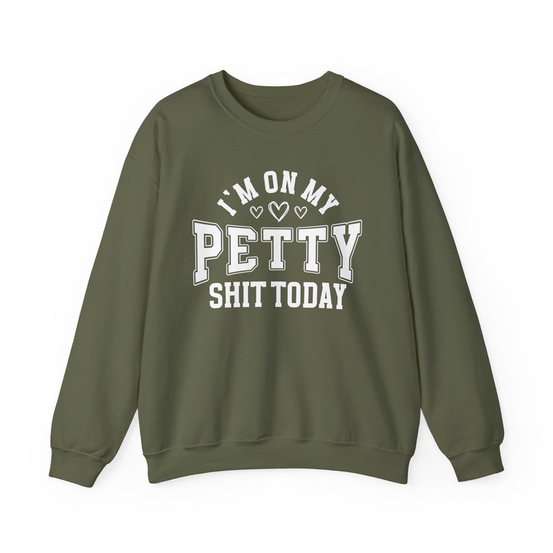 I'm On My Petty Shit Today — Sweatshirt