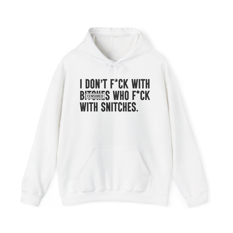 White hoodie with dark bold loyalty-code lettering reading I DON'T FUCK WITH BITCHES WHO FUCK WITH SNITCHES, front flat-lay view.