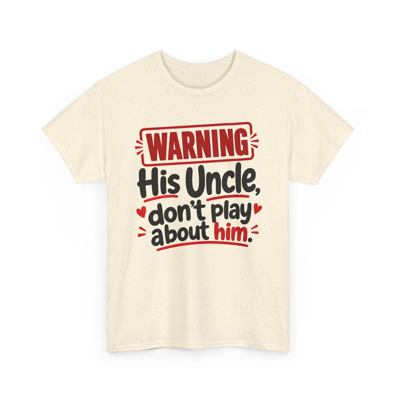 His Uncle, Don't Play About Him - Adult Parent Child T-shirt