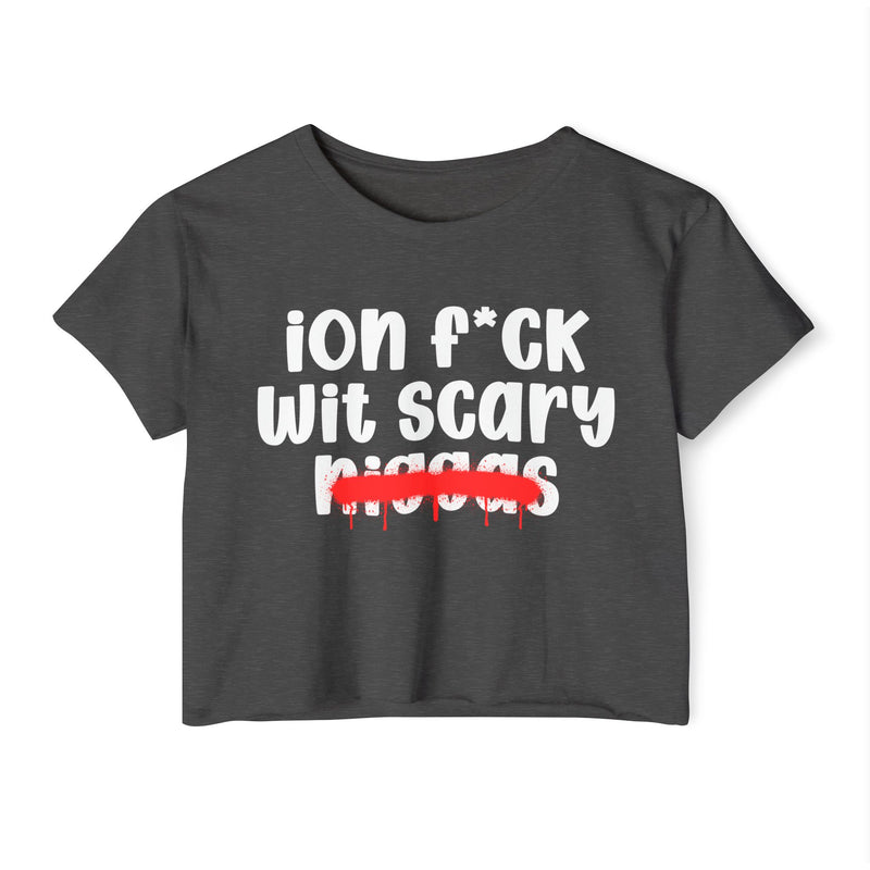 ION Fuck Wit Scary Niggas - Brutally Direct Statement Crop-top