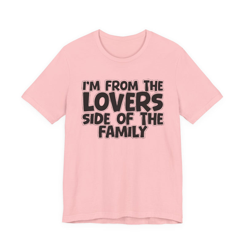 Athletic Heather t-shirt with "I'M FROM THE LOVERS SIDE OF THE FAMILY" in bold white outlined bubble lettering, front flat-lay view