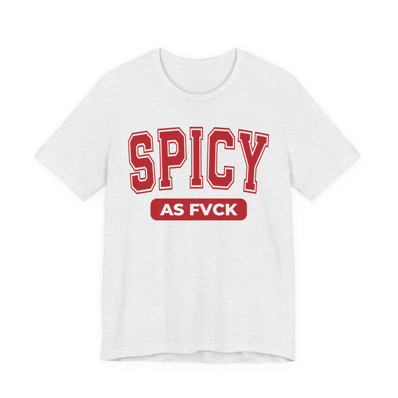 T-Shirt in Ash with lettering reading "SPICY AS FVCK", front view.