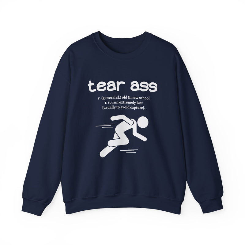 Tear Ass Sweatshirt