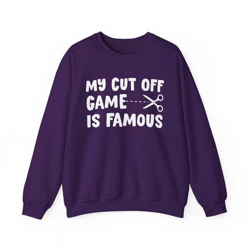 Charcoal sweatshirt with white bold statement lettering reading MY CUTOFF GAME IS FAMOUS, front flat-lay view.