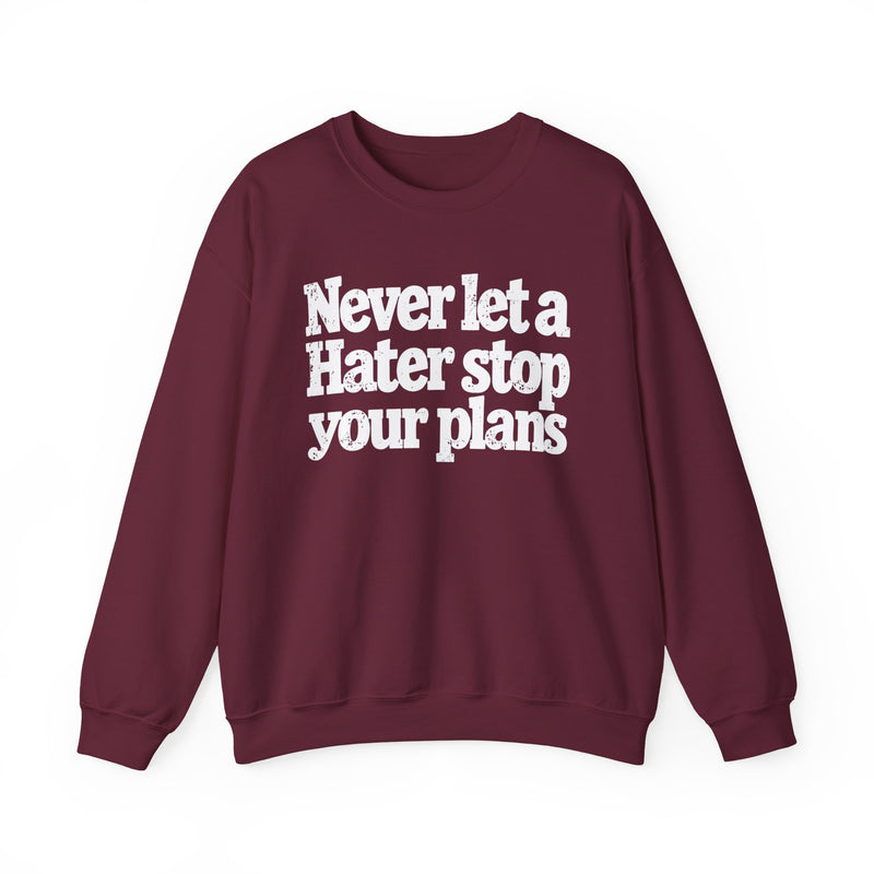 Never Let A Hater Stop Your Plans - Motivational Money Talk Sweatshirt