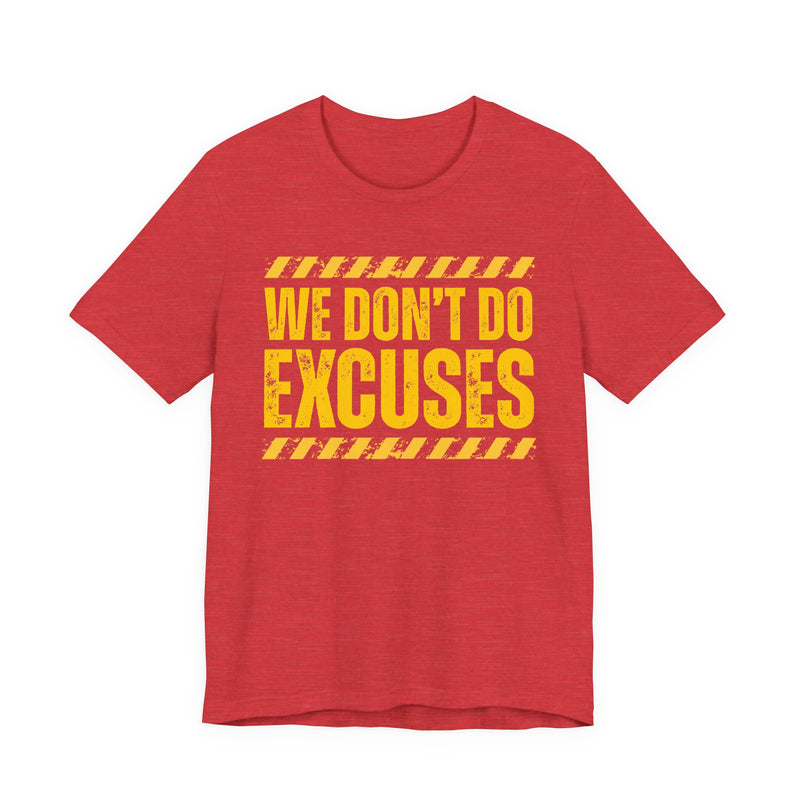 Red t-shirt with yellow bubble lettering reading WE DON'T DO EXCUSES, front view.