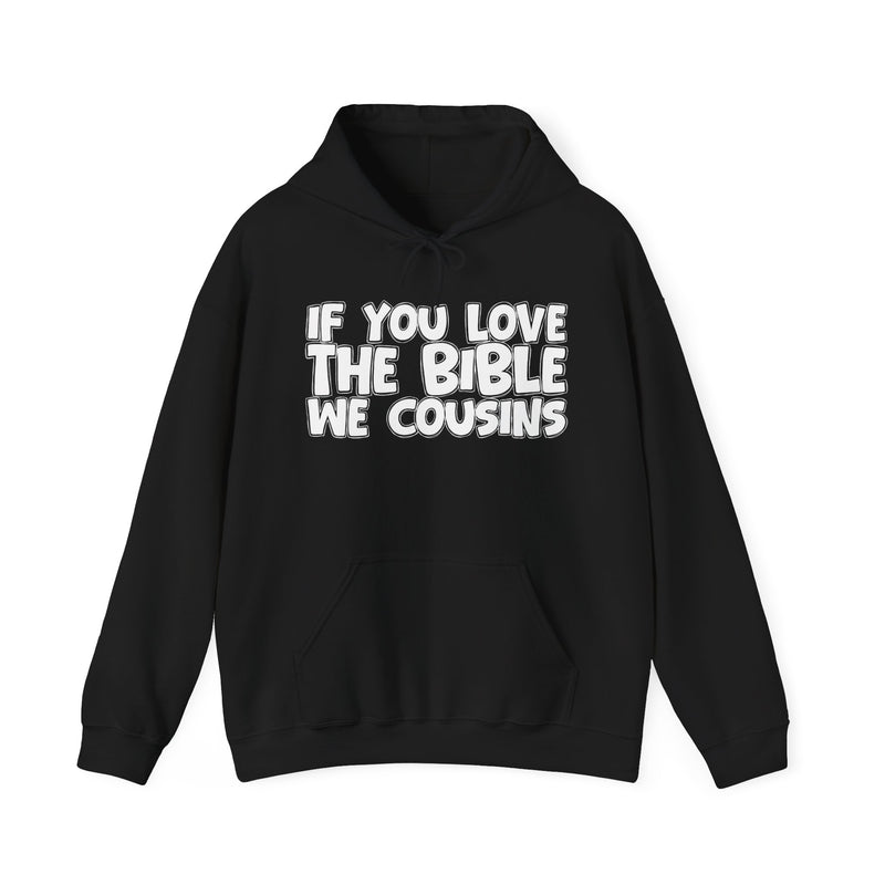 If You Love The Bible We Cousins —— Inspirational Faith Hoodie